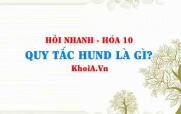 Quy tắc Hund là gì? Tìm hiểu quy tắc Hund lớp 10, ví dụ về quy...